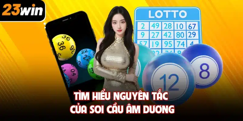 Tìm hiểu nguyên tắc của soi cầu âm dương